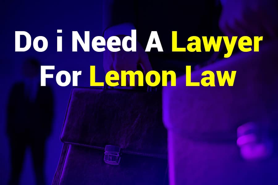 Do I Need a Lawyer for Lemon Law